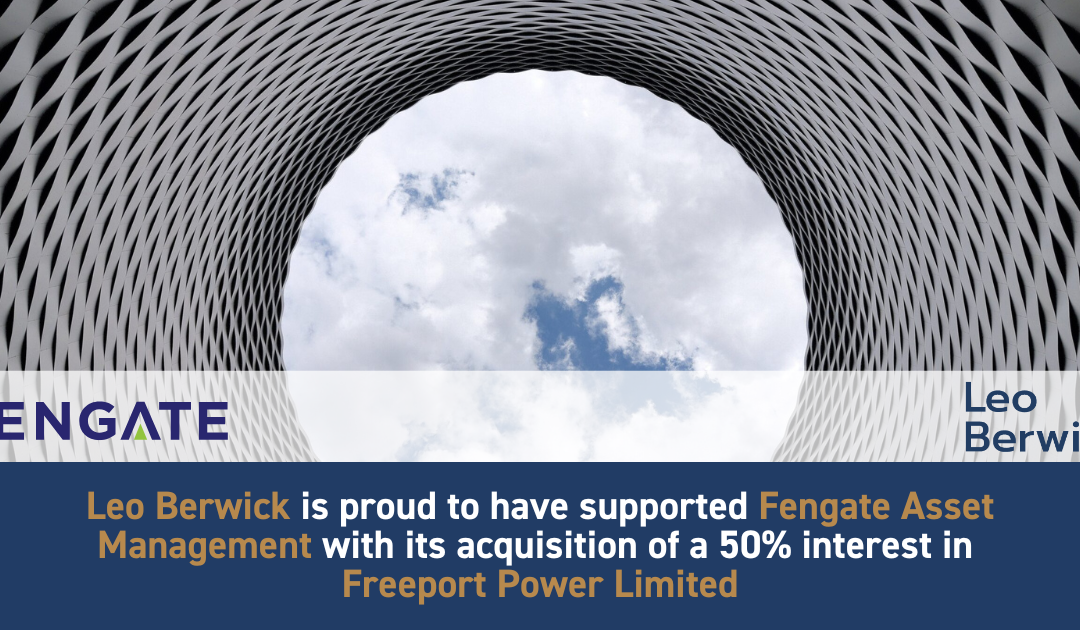 Leo Berwick supports Fengate Asset Management with its acquisition of a 50% interest in Freeport Power Limited