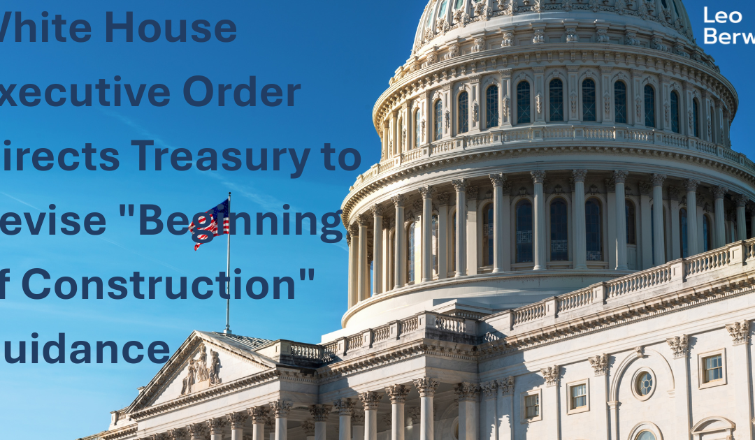 White House Executive Order Directs Treasury to Revise “Beginning of Construction” Guidance