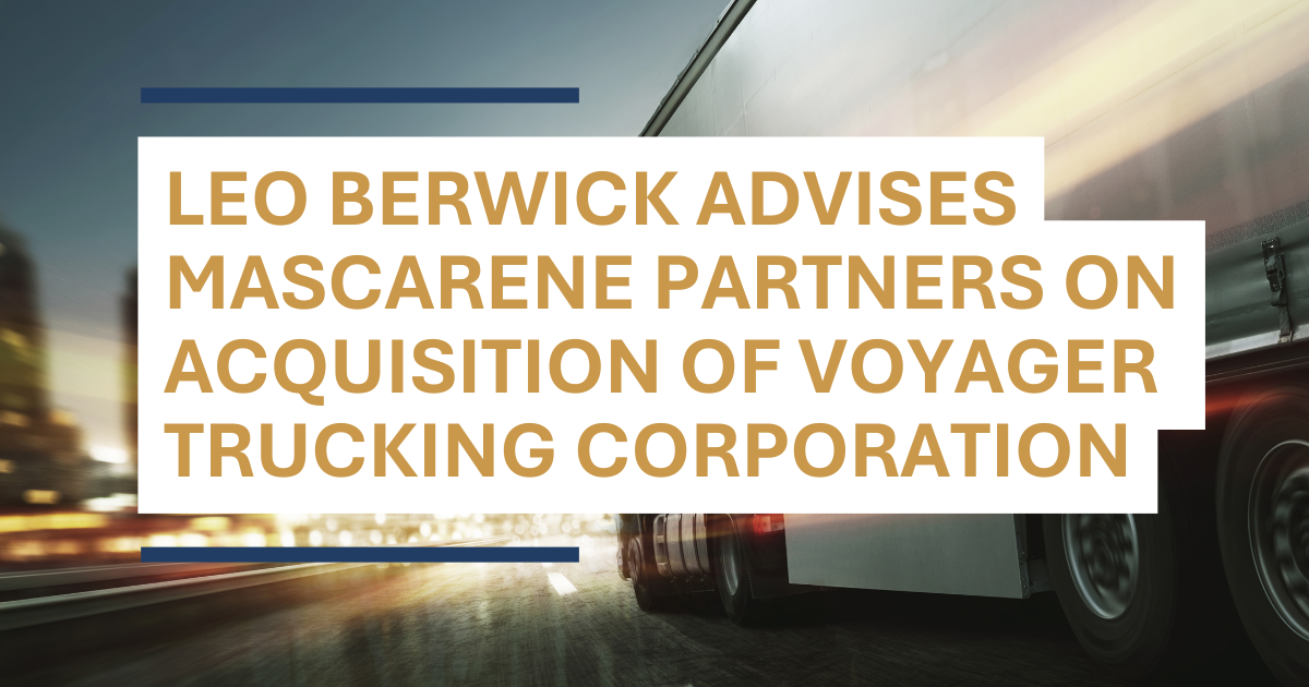 LeoBerwickMascarenePartners Leo Berwick advised Mascarene Partners on its acquisition of Voyager Trucking Corporation, supporting strategic expansion in the transportation and logistics sector.