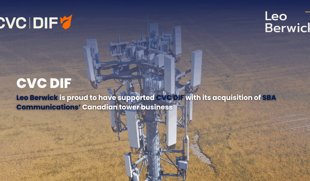 Leo Berwick supports CVC DIF with its acquisition of SBA Communications’ Canadian tower business